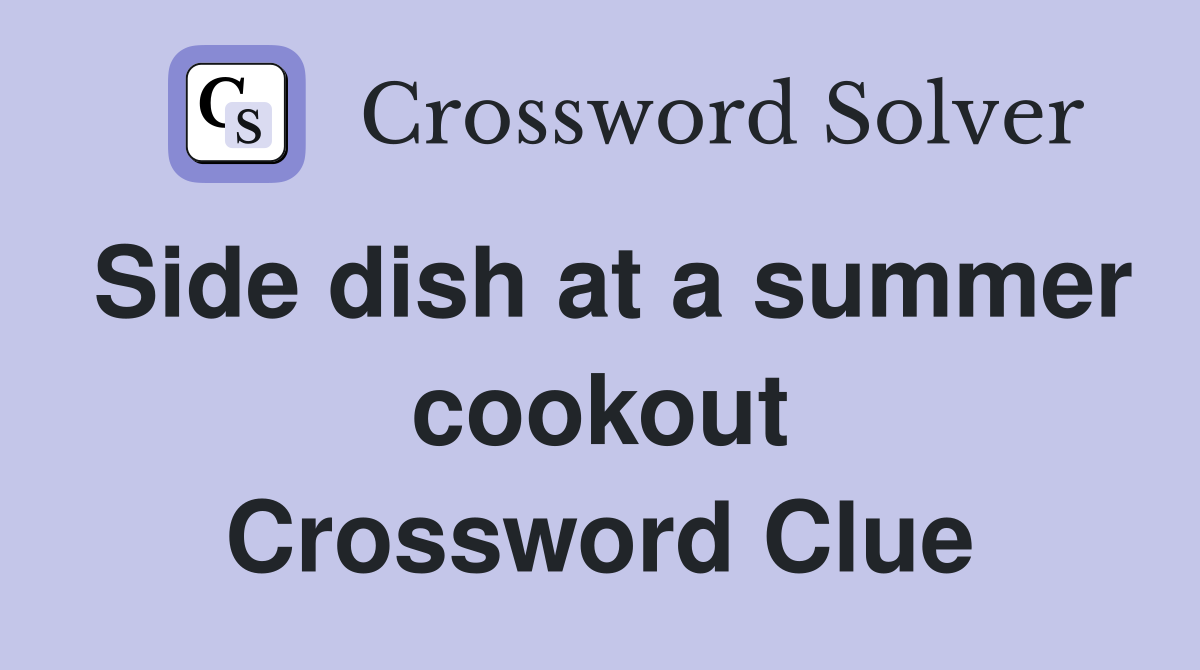 Side dish at a summer cookout Crossword Clue Answers Crossword Solver